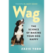 Wag: The Science of Making Your Dog Happy
