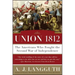 Union 1812: The Americans Who Fought the Second War of Independence