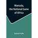 Mancala, the National Game of Africa