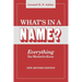 What's in a Name? Everything You Wanted to Know. New, Revised Edition (New Rev)