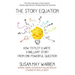 The Story Equation: How to Plot and Write a Brilliant Story with One Powerful Question