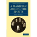 A Magician Among the Spirits