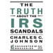 The Truth about the IRS Scandals