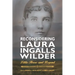 Reconsidering Laura Ingalls Wilder: Little House and Beyond