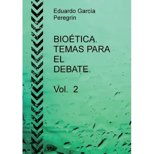 BIOÉTICA. TEMAS PARA EL DEBATE. Vol. 2