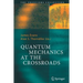 Quantum Mechanics at the Crossroads: New Perspectives from History, Philosophy and Physics