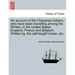 An Account of the Chippewa Indians, Who Have Been Travelling Among the Whites, in the United States, England, France and Belgium. Written By, the Self
