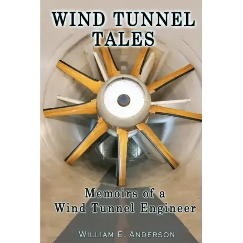Wind Tunnel Tales, Memoirs of a Wind Tunnel Engineer