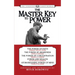 The Master Key to Power (Condensed Classics): The Power of Faith, the Power of Awareness, the Power of Concentration, Power and Wealth, Atom-Smashing