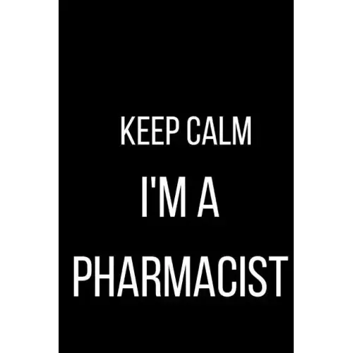 Keep Calm I'm A Pharmacist