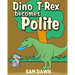 Dino T-Rex Becomes Polite