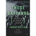 Those Bastards: 69 essays on life, creativity, & meaning