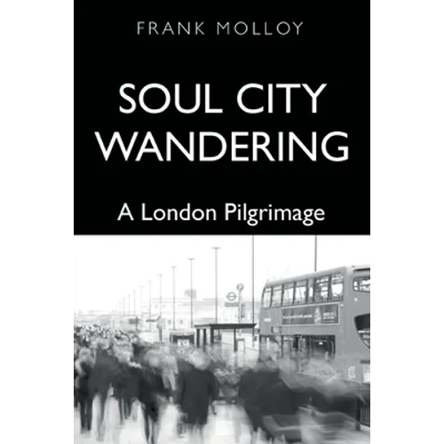 Soul City Wandering: A London Pilgrimage