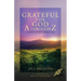 Grateful for God A through Z: 26 Days of His Character