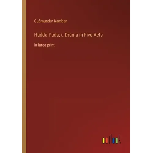 Hadda Pada; a Drama in Five Acts: in large print