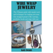 Wire Wrap Jewelry: The Ultimate guide with simple tools and techniques for making awesome wire wrapped projects like earrings, pendants,
