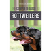 The Complete Guide to Rottweilers: Training, Health Care, Feeding, Socializing, and Caring for your new Rottweiler Puppy