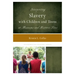 Interpreting Slavery with Children and Teens at Museums and Historic Sites