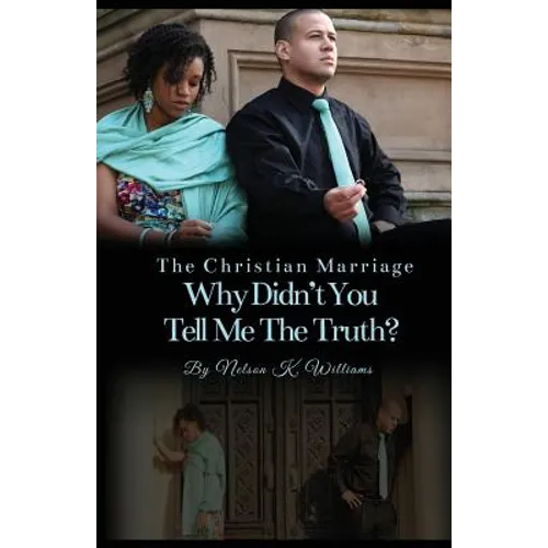 The Christian Marriage: Why Didn't You Tell Me the Truth?