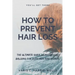 How to Prevent Hair Loss: The Ultimate Guide to Avoid/Cure Balding for both men and women.