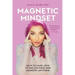 Magnetic Mindset: How To Make Love To The Universe And Manifest Anything