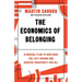The Economics of Belonging: A Radical Plan to Win Back the Left Behind and Achieve Prosperity for All