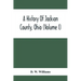 A History Of Jackson County, Ohio (Volume I)