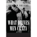 What Drives Men Crazy