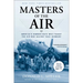 Masters of the Air: America's Bomber Boys Who Fought the Air War Against Nazi Germany