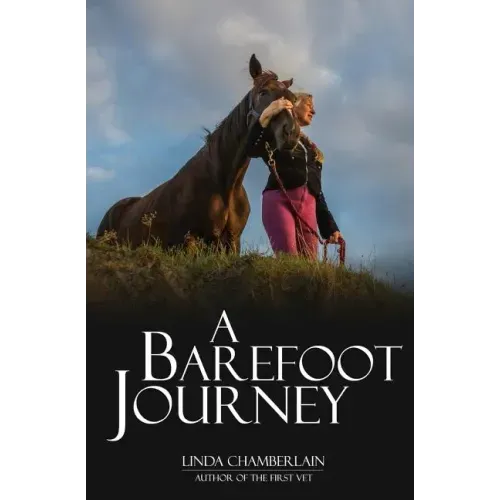 A Barefoot Journey: The story of one woman's fight against horse shoes