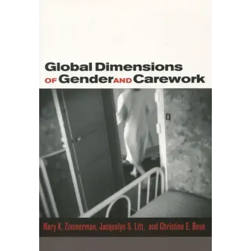 Global Dimensions of Gender and Carework