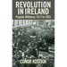 Revolution in Ireland: Popular Militancy 1917-1923