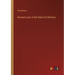 Revised Laws of the State of California