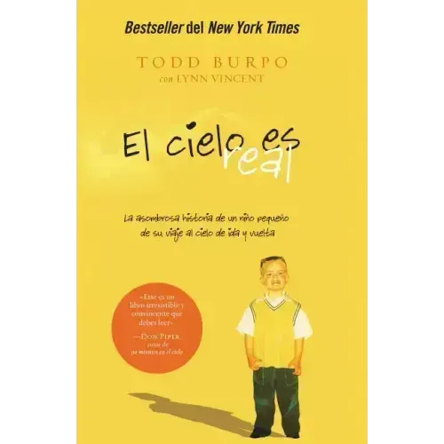 El Cielo Es Real: La Asombrosa Historia de Un Niño Pequeño de Su Viaje Al Cielo de Ida Y Vuelta