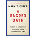 A Sacred Oath: Memoirs of a Secretary of Defense During Extraordinary Times