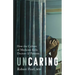 Uncaring: How the Culture of Medicine Kills Doctors and Patients