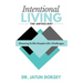 Intentional Living The Anthology: Choosing To Win Despite Life's Challenges