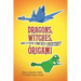 Dragons, Witches, and Other Fantasy Creatures in Origami