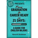 From Graduation to Career Ready in 21 Days: A Guide for English Majors