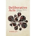 Deliberative Acts: Democracy, Rhetoric, and Rights