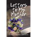 Letters to My Mother