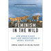 Feminism in the Wild: How Human Biases Shape Our Understanding of Animal Behavior