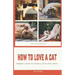 How to Love a Cat: Beginner's Guide on Raising a Cat for First Timers