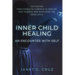 Inner Child Healing - An Encounter with Self: Cultivating Forgiveness as a Bridge to Healing Past Wounds and Nurturing the Inner Child