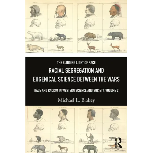 Racial Segregation and Eugenical Science Between the Wars: Race and Racism in Western Science and Society, Volume 2