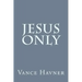 Jesus Only