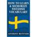 How to Learn and Memorize Swedish Vocabulary: Using a Memory Palace Specifically Designed for the Swedish Language