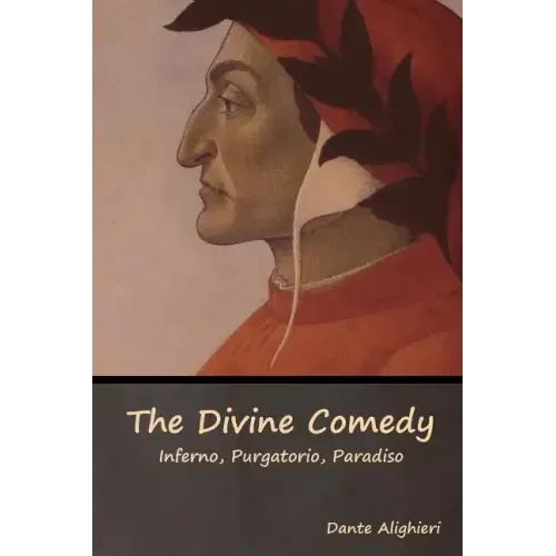 The Divine Comedy: Inferno, Purgatorio, Paradiso