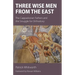 Three Wise Men from the East: The Cappadocian Fathers and the Struggle for Orthodoxy