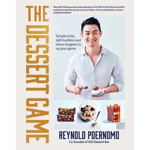 The Dessert Game: Simple Tricks, Skill-Builders and Show-Stoppers to Up Your Game